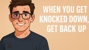 Read more about the article I get knocked down, but I get back up again!